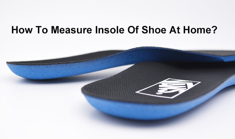 How To Measure Insole At Home